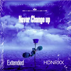 Never Change Up (feat. Hndrxx) [Extended Verison] [Extended Verison] - Single by Willie Hendrixx album reviews, ratings, credits