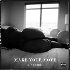 Make Your Move - Single by Kingchr5 album reviews, ratings, credits