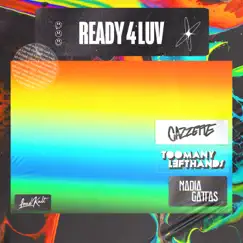 Ready 4 Luv (TMLH Summer Mix) - Single by Cazzette, TooManyLeftHands & Nadia Gattas album reviews, ratings, credits