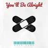You'll Be Alright - Single album lyrics, reviews, download