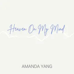 Heaven on My Mind - Single by Amanda Yang album reviews, ratings, credits