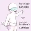 Metallica Lullabies - EP album lyrics, reviews, download