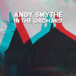 In the Orchard - Single by Andy Smythe album reviews, ratings, credits