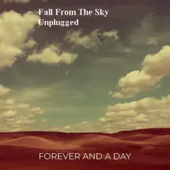 Fall from the Sky Unplugged - Single by Forever and a Day album reviews, ratings, credits