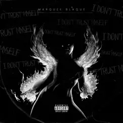 I Don't Trust Myself - Single by Marquee Blaque album reviews, ratings, credits