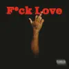 F**k Love - Single album lyrics, reviews, download