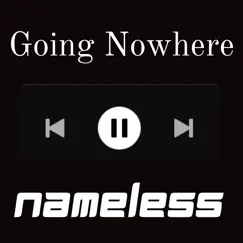 Going Nowhere - Single by Nameless album reviews, ratings, credits