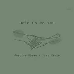 Hold On To You - Single by Justice Posas & Izzy MArie album reviews, ratings, credits