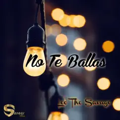 No Te Ballas - Single by LeoTheSavage album reviews, ratings, credits