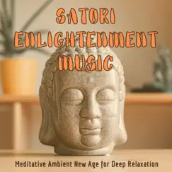 Satori Enlightenment Music - Meditative Ambient New Age for Deep Relaxation by Shikantaza album reviews, ratings, credits