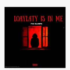 Loyalty Is In Me - Single by 316 Slumpa album reviews, ratings, credits