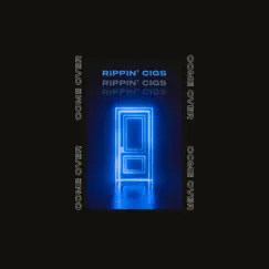 Come Over - Single by Rippin' Cigs album reviews, ratings, credits