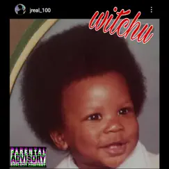 Witchu - Single by J Real100 album reviews, ratings, credits