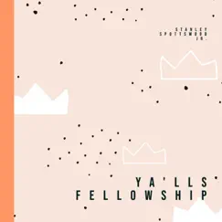 Ya'lls Fellowship - Single by Stanley Spottswood Jr. album reviews, ratings, credits