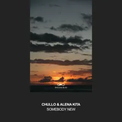 Somebody New - Single by Chullo & Alena Kita album reviews, ratings, credits
