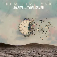 Dem Time Yah (feat. Tydal Kamau) Song Lyrics