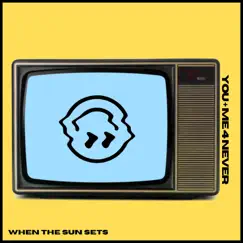 You + Me 4 Never - EP by When the Sun Sets album reviews, ratings, credits