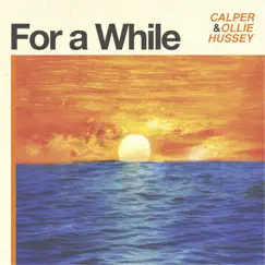 For a While - Single by Calper & Ollie Hussey album reviews, ratings, credits