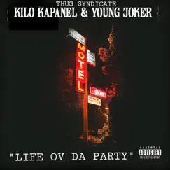 Life Ov Da Party (feat. Kilo Kapanel & Young Joker) Song Lyrics