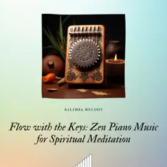 Flow with the Keys: Zen Piano Music for Spiritual Meditation by Kalimba Melody, Relaxing Spa Music & Deep Sleep Music Experience album reviews, ratings, credits