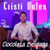 Ciocolata Belgiana - Single album lyrics, reviews, download