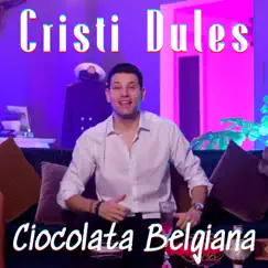 Ciocolata Belgiana - Single by Cristi Dules album reviews, ratings, credits