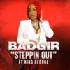 Steppin Out (feat. King George & Badgir) - Single album lyrics, reviews, download
