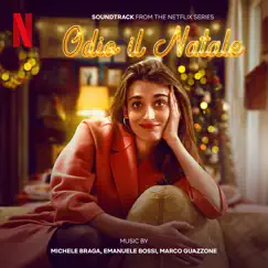 Odio Il Natale (Soundtrack from the Netflix Series) by Michele Braga & Emanuele Bossi album reviews, ratings, credits