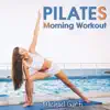 Pilates Morning Workout album lyrics, reviews, download