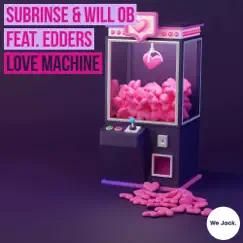 Love Machine (feat. Edders) - Single by Subrinse & Will Ob album reviews, ratings, credits