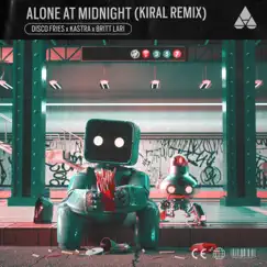 Alone At Midnight (Kiral Remix) - Single by Disco Fries, Kastra & Britt Lari album reviews, ratings, credits