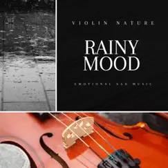 Rainy Mood, Emotional Sad Music by Violin Nature album reviews, ratings, credits