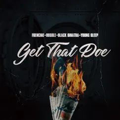Get That Doe (feat. Black Sinatra, Frenchie, Hussle & Sunih Reed) Song Lyrics