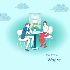 Waiter - Single by FindTheL album reviews, ratings, credits