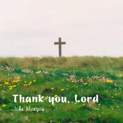 Thank you, Lord - EP by John Morgan album reviews, ratings, credits