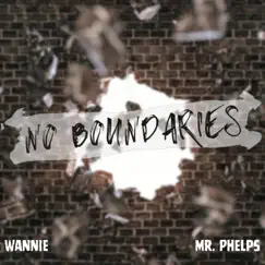 No Boundaries (feat. Mr. Phelps) - Single by Wannie album reviews, ratings, credits