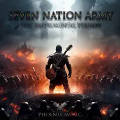 Seven Nation Army (Epic Instrumental Version) - Single by Phoenix Music album reviews, ratings, credits