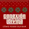 Cómo Poder Olvidar - Single album lyrics, reviews, download