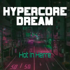 Hot in Herre (Nightcore Mix) - Single by Hypercore Dream album reviews, ratings, credits
