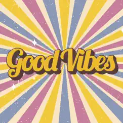 Good Vibes (Uplifting and Upbeat Music to Get You in a Good Mood) by Happy Music Channel, Welljoy & Happyster album reviews, ratings, credits