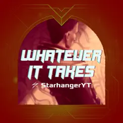 Whatever It Takes - Single by StarhangerYT album reviews, ratings, credits