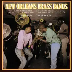 New Orleans Brass Bands: Down Yonder by The Rebirth Marching Jazz Band, Dejan's Olympia Brass Band, Chosen Few Brass Band & The Dirty Dozen Brass Band album reviews, ratings, credits