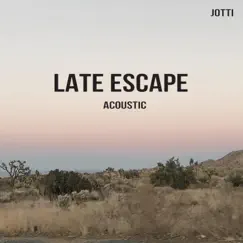 Late Escape (Acoustic) Song Lyrics