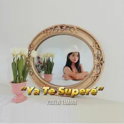 Ya Te Superé - Single by Yoselin Tamara album reviews, ratings, credits