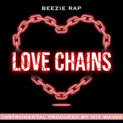 Love Chains (feat. Mix Waves) - Single by Beezie Rap album reviews, ratings, credits