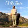 I'll Be There - Single album lyrics, reviews, download