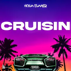 Cruisin - Single by Hosa Flamez album reviews, ratings, credits