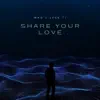 Share Your Love - Single album lyrics, reviews, download