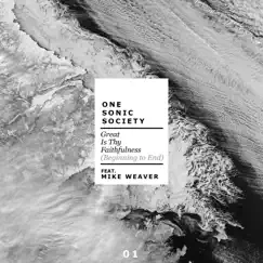 Great Is Thy Faithfulness (Beginning to End) [feat. Mike Weaver] - Single by One sonic society album reviews, ratings, credits