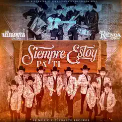 Siempre Estoy Pa' Ti - Single by Los Elegantes de Jerez & Conjunto Rienda Real album reviews, ratings, credits
